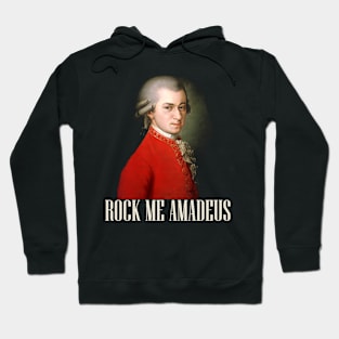 Rock Me Amadeus - Wolfgang Amadeus Mozart Hoodie